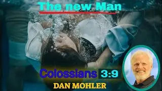✝️ The new man (Baptism) - Dan Mohler