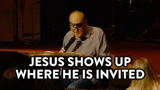 Jesus Shows Up Where He Is Invited | Pastor Steven A. Bowen