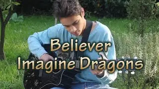 Believer - Imagine Dragons Fingerstyle Guitar Cover And Arrangement By David Tavartkiladze