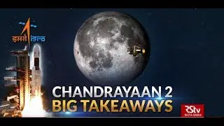 In Depth - Chandrayaan 2 - Big Takeaways