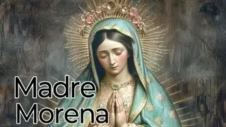 Madre Morena#cantoscatolicos#reflexionesdevida 