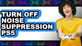 How to Turn Off Noise Suppression Ps5 (only Way)