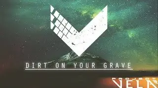 Project Vela - Dirt On Your Grave (Lyric Video)