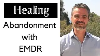 Recovery from Abandonment & Anxiety with EMDR