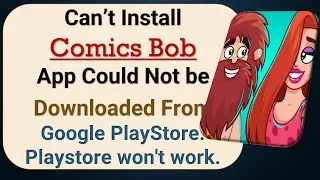how to fix can't install Comics Bob app problem