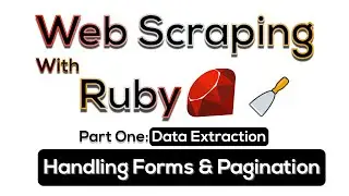 Ruby Web Scraping Tutorial: Handling Forms and Pagination | Extracting Data
