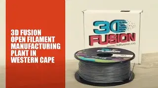 3D Fusion Open Filament Manufacturing Plant In Western Cape