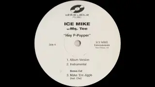 Ice Mike Ft Ms Tee - Hey P. Popper (2000 NOLA)