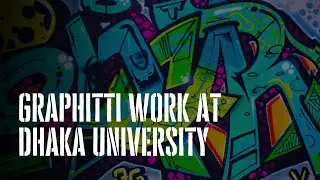 DHAKA UNIVERSITY'S Most Talented Graffiti Artists & Their works