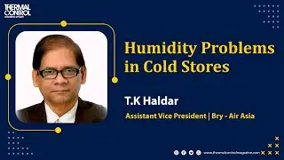 Smart Moisture Control in Cold Storage | Mr. Tapas Kumar Haldar | Bry-Air Asia
