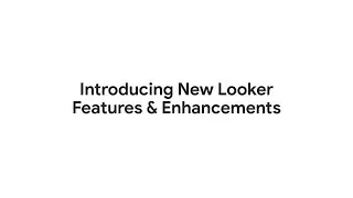 Introducing New Looker Features and Enhancements