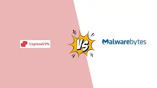 ExpressVPN vs Malwarebytes VPN: Which is Better For You in 2025?