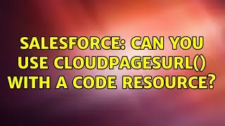 Salesforce: Can you use CloudPagesUrl() with a Code Resource?