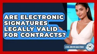 Are Electronic Signatures Legally Valid For Contracts? - Legal And HR SaaS Stack