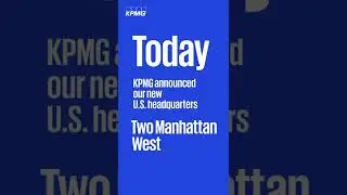 KPMG To Relocate U.S. Headquarters To Innovative Space In New York City