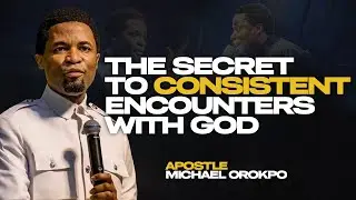 THE SECRET TO ENCOUNTERS AND THE MOVE OF THE SPIRIT |APOSTLE MICHAEL OROKPO