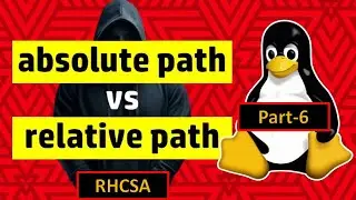 Absolute Path vs Relative Path in Linux Explained | Navigate Path in Linux | RHCSA Part-6