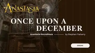ONCE UPON A DECEMBER | Anastasia OST | Organ