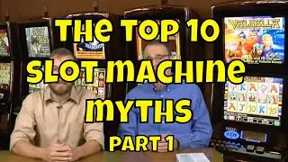 The Top 10 Slot Machine Myths - Part 1