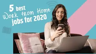 The 5 Best Jobs Work at Home 2020 (part 1)