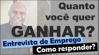 Quanto você quer ganhar Entrevista de emprego