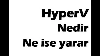 HyperV Nedir Ne işe yarar