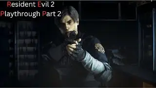 Resident Evil 2 Playthrough Part 2