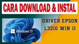 CARA DOWNLOAD & INSTAL DRIVER EPSON L3210 DI WINDOWS 11, @omdea