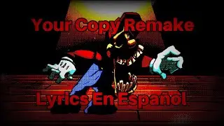FNF Classified Your Copy Remake Lyrics En Espa&ntilde;ol