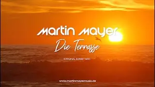 Martin Mayer - Die Terrasse (Sunset Mix)
