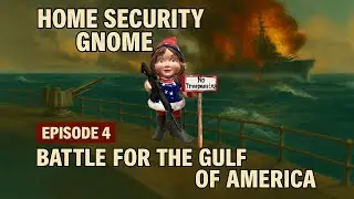 Episode 4: Battle for the Gulf of America &mdash; Funny Home Security Gnome Goes Naval