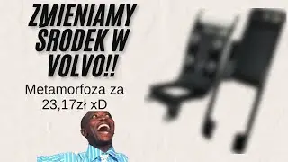 Zmieniamy środek w Volvo cz.1!!! Metamorfoza za 23,17zł xD