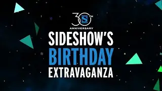 Sideshow's Birthday DEALS & REVEALS 🎉 | Sideshow 30th Anniversary