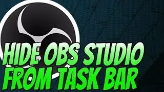 How To Hide OBS Studio From Your Taskbar Tutorial