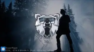 GTA & Wiwek ft. Stush - What We Tell Dem