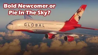 Global Airlines: Bold Newcomer or Pie In The Sky?