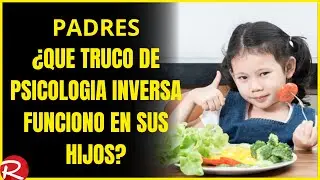 Padres ¿Que truco de psicologia inversa les funciono?