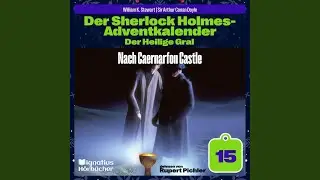 Kapitel 2 - Nach Caernarfon Castle (Der Sherlock Holmes-Adventkalender: Der Heilige Gral, Folge 15)