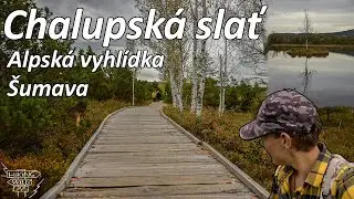CHALUPSK&Aacute; SLAŤ | Alpsk&aacute; vyhl&iacute;dka u Borov&yacute;ch Lad, v&yacute;let podzimn&iacute; &Scaron;UMAVOU | HikingWilli