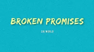 Sik World - Broken Promises (Lyrics)