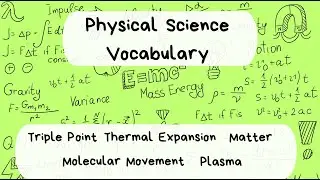 Physical Science Vocabulary  -Triple Point,Molecular Movement,Thermal Expansion,Plasma,Matter