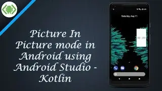Picture In Picture mode in Android using Android Studio - Kotlin