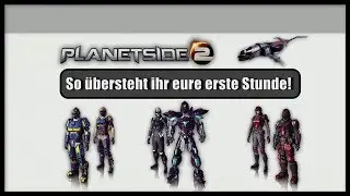 &Uuml;berlebt eure erste Stunde in Planetside 2 - Einsteiger Guide german (2018)