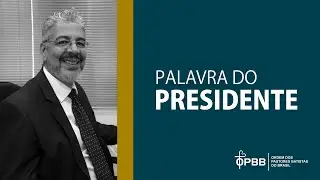 OPBB | Palavra do Presidente