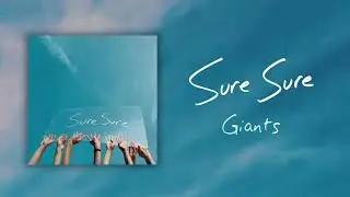 Sure Sure - Giants (Official Audio)