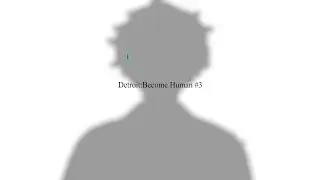 ＃3【Detroit: Become Human】嫌われ者から救世主に【にじさんじ／佐伯イッテツ】
