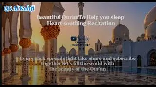 QS Al Kahfi  l Beautiful QuranTo Help you sleep Heart soothing Recitation l # channelmurottal87 