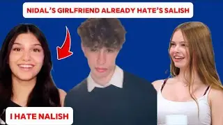 Why is Nidal’s GIRLFRIEND hating on SALISH MATTER !!!