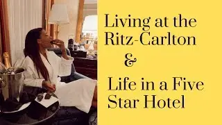 Living at the Ritz-Carlton | Life in a Five Star Hotel