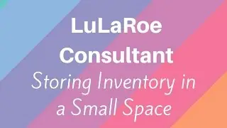 How to sell LuLaRoe: tiny space edition! Selling LuLaRoe in a small apartment